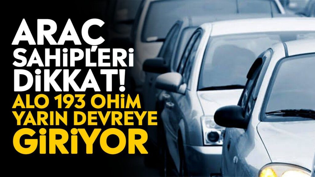 Alo 193 OHİM Yarın Devreye Giriyor: Araç Sahiplerine Müjde