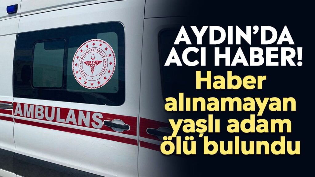 Aydın Efeler'de Acı Haber: Enver Göktepe Evinde Ölü Bulundu