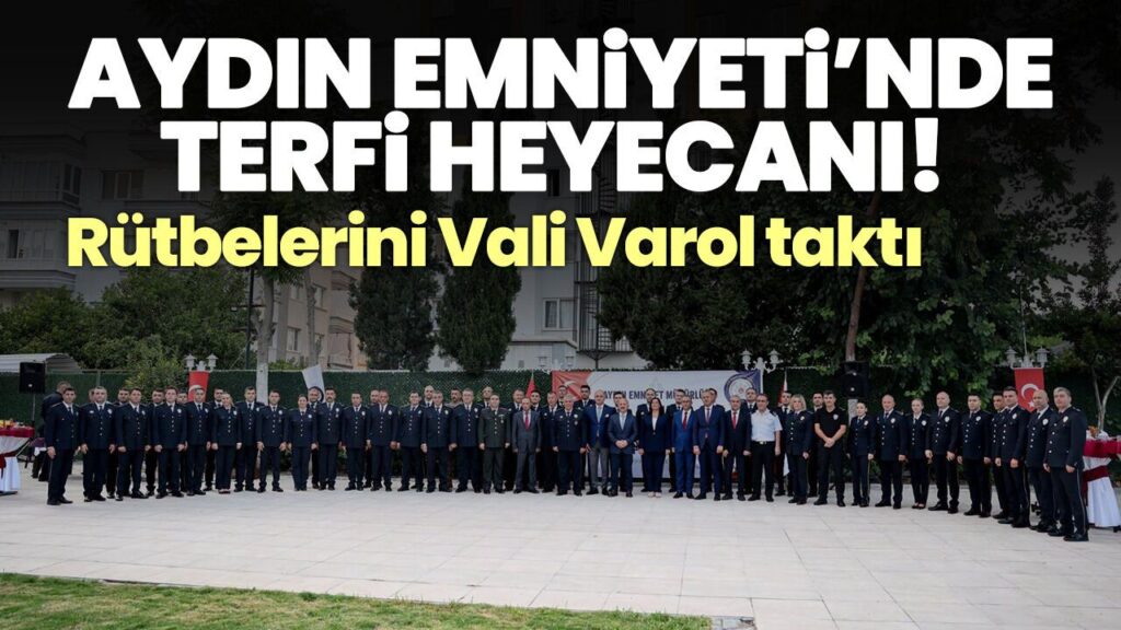 Aydın Emniyetinde Terfi: Vali Varol Yeni Rütbeleri Takdi