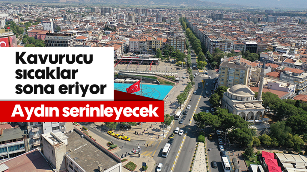 Aydın Hava Durumu: Kavurucu Sıcaklar Bitiyor, Sıcaklık Düşüyor