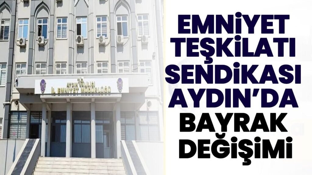 Aydın’da Emniyet Teşkilatı Sendikası’nda Yeni Bayrak Değişimi