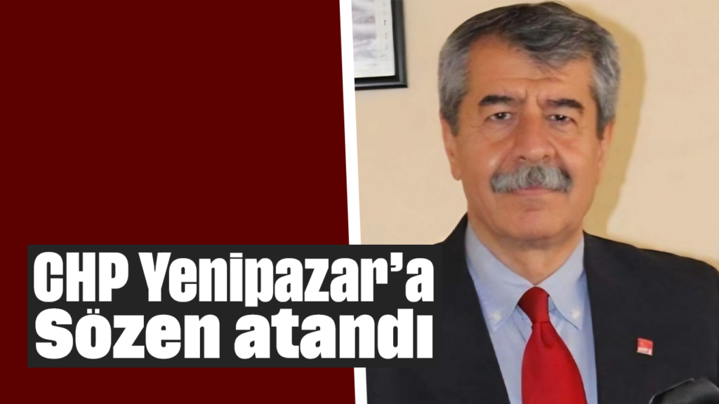 CHP Yenipazar İlçe Başkanlığı'na Aytekin Sözen Atandı