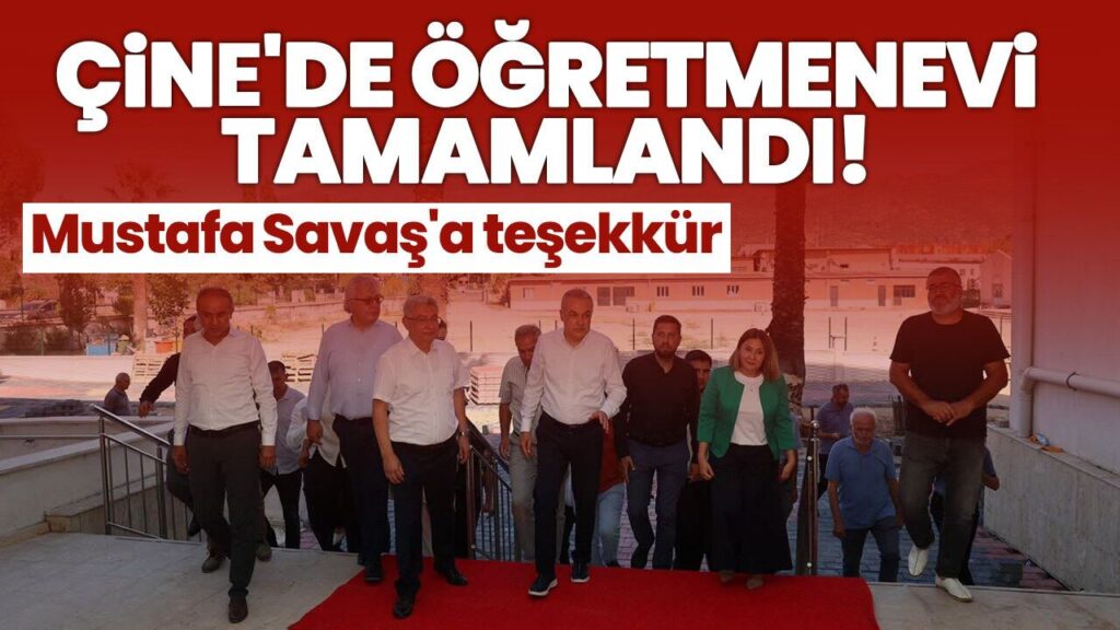 Çine Öğretmenevi Hizmete Hazır: Mustafa Savaş ve MHP Heyetinden İnceleme