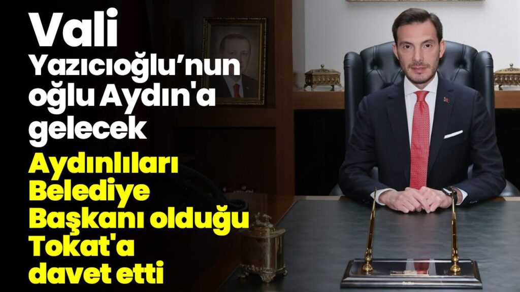 Efsane Vali Yazıcıoğlu’nun Oğlu Aydın’a Geliyor