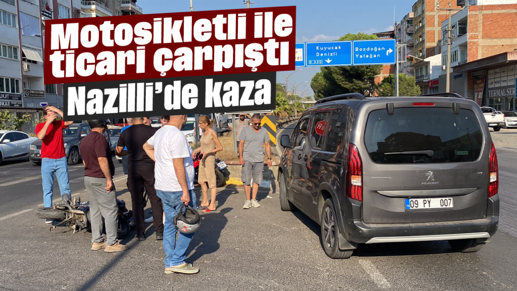 Nazilli Otogar Kavşağı'nda Kaza: Ticari Araçla Çarpıştı
