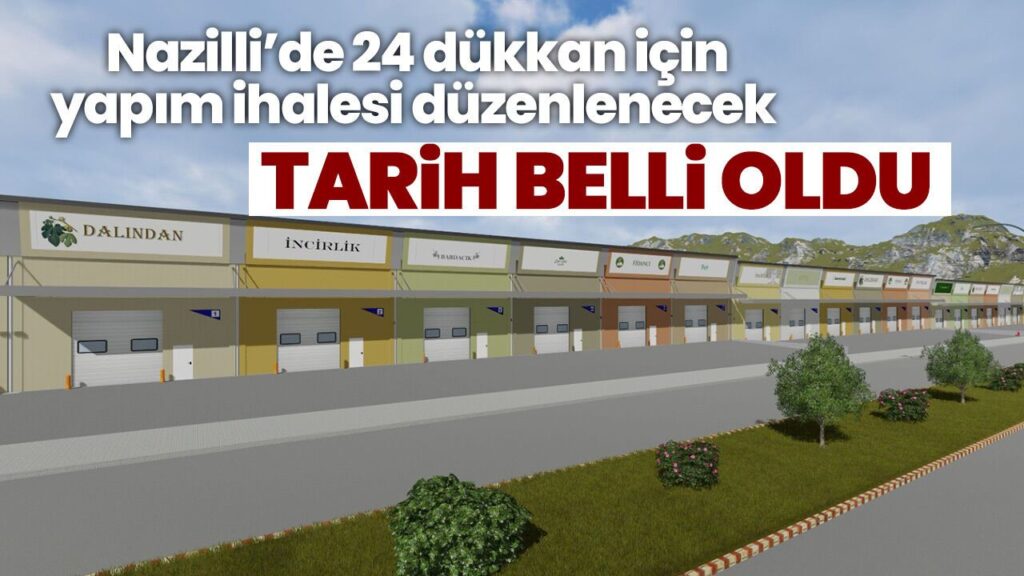 Nazilli’de 24 Dükkan Yapım İhalesi 11 Eylül’de Açılıyor