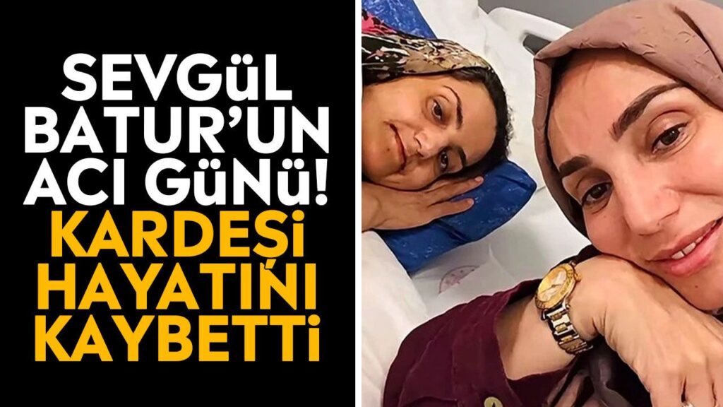 Sevgül Batur’un Kardeşi Sevim Küçükdemir’in İzmir’de Hayata Veda Etmesi