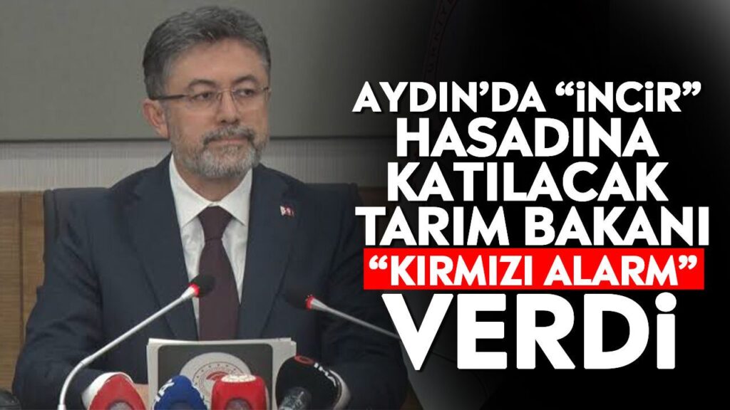 Tarım Bakanı Yumaklı'dan Aydın’da Kırmızı Alarm ve İncir Açılışı