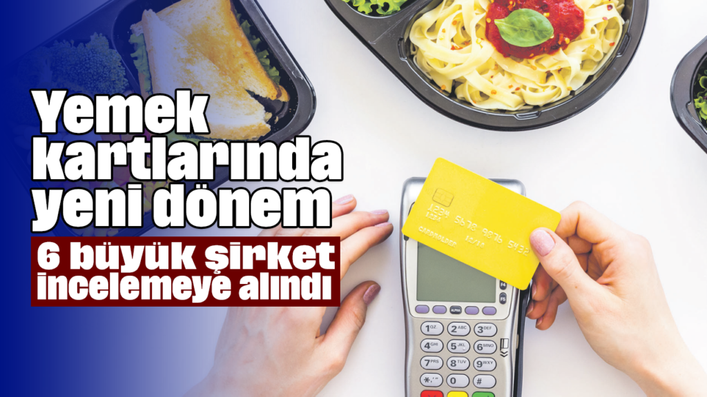 Yemek Kartı Komisyonları Yeni Düzenlemeyle %6’ya İndirildi