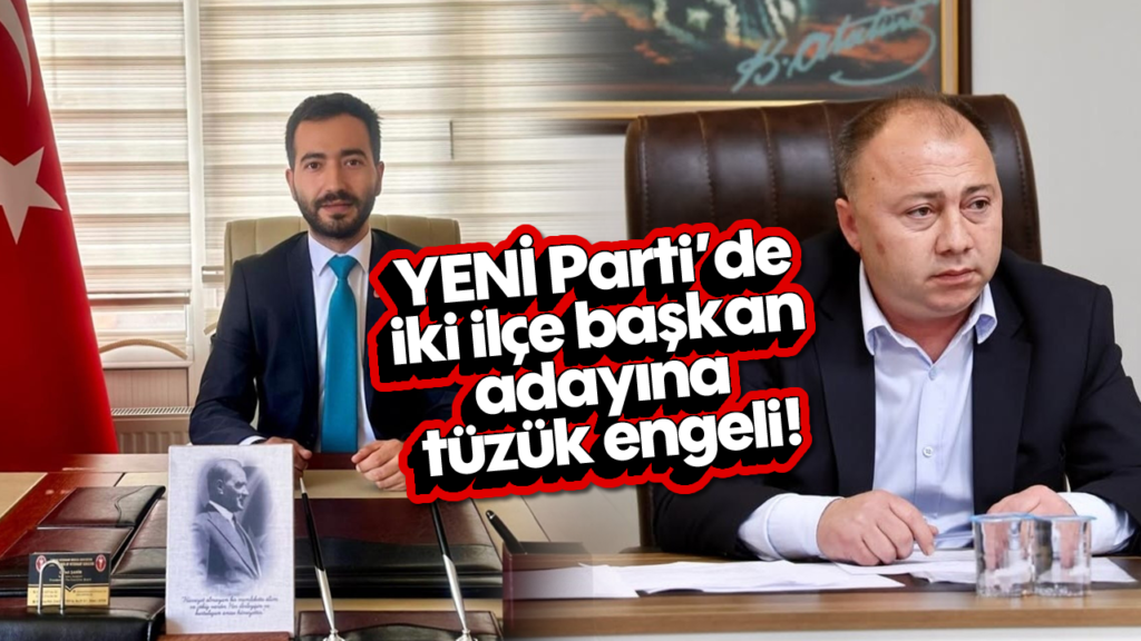 YENİ Parti Aydın'da Tüzük Krizi: İki Aday Kısıtlamaya Takıldı