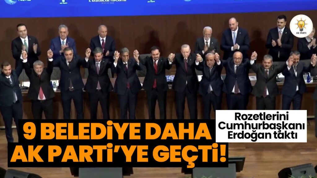 9 Belediye Başkanı AK Parti’ye Geçti: Erdoğan Rozet Taktı