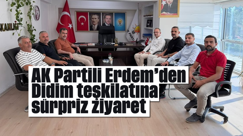 AK Parti Aydın İl Başkanı Erdem, Didim Teşkilatını Ziyaret Etti