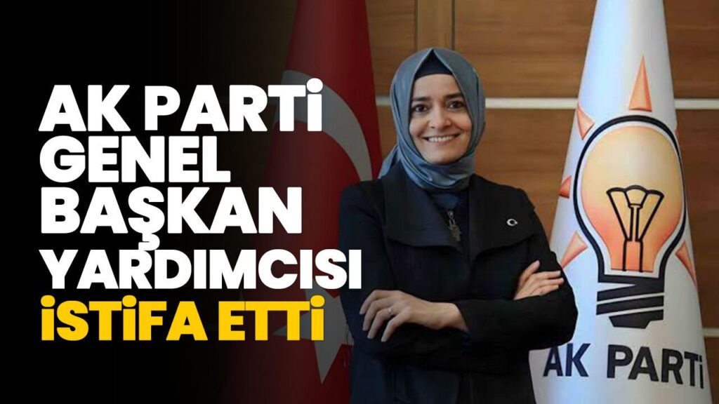AK Parti Genel Başkan Yardımcısı Fatma Betül Sayan Kaya istifa etti