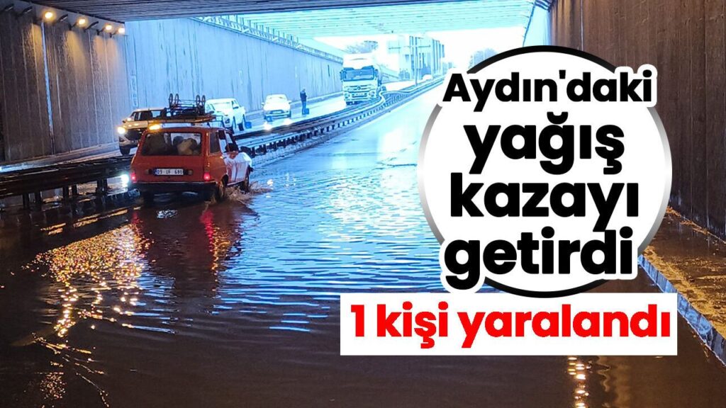Aydın Efeler'de Sağanak Yağış Kazası: 1 Yaralı, Trafik Kapatıldı