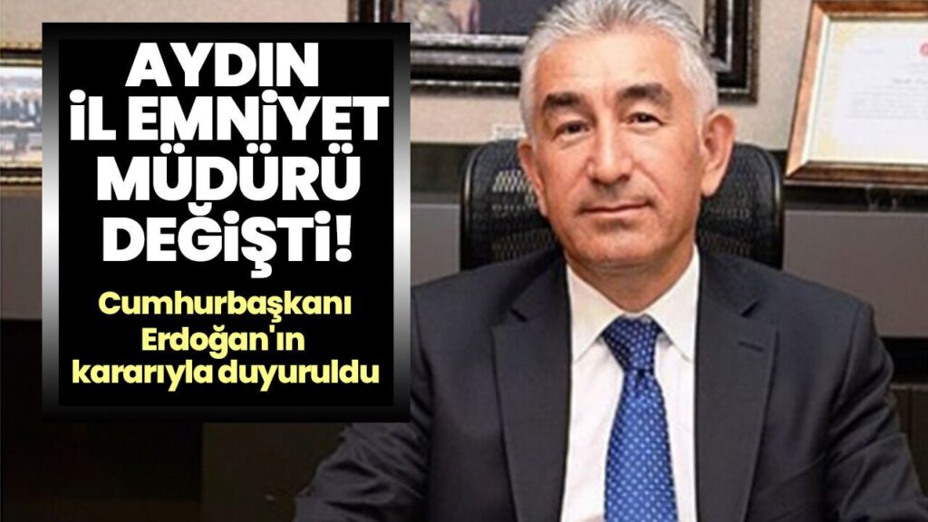 Aydın İl Emniyet Müdürü Değişti: Karaduman Atandı