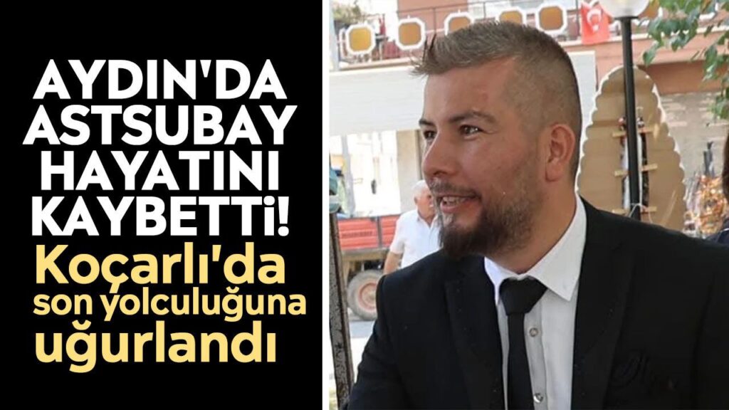 Aydın Koçarlı’da Astsubay Serdar Kaman’ın Cenazesi Uğurlandı
