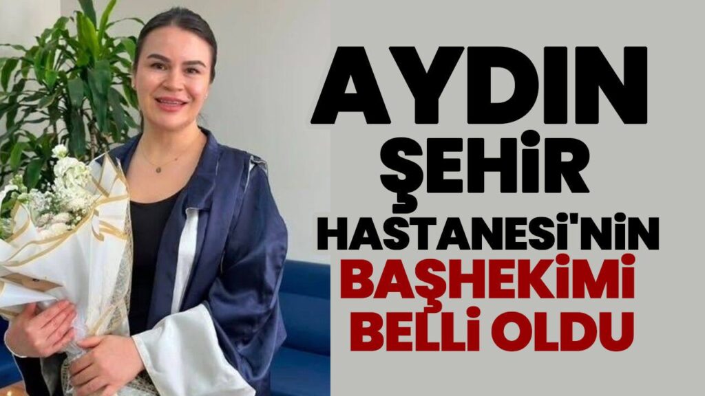 Aydın Şehir Hastanesi Başhekimliğine Prof. Dr. Özbağçıvan Atandı