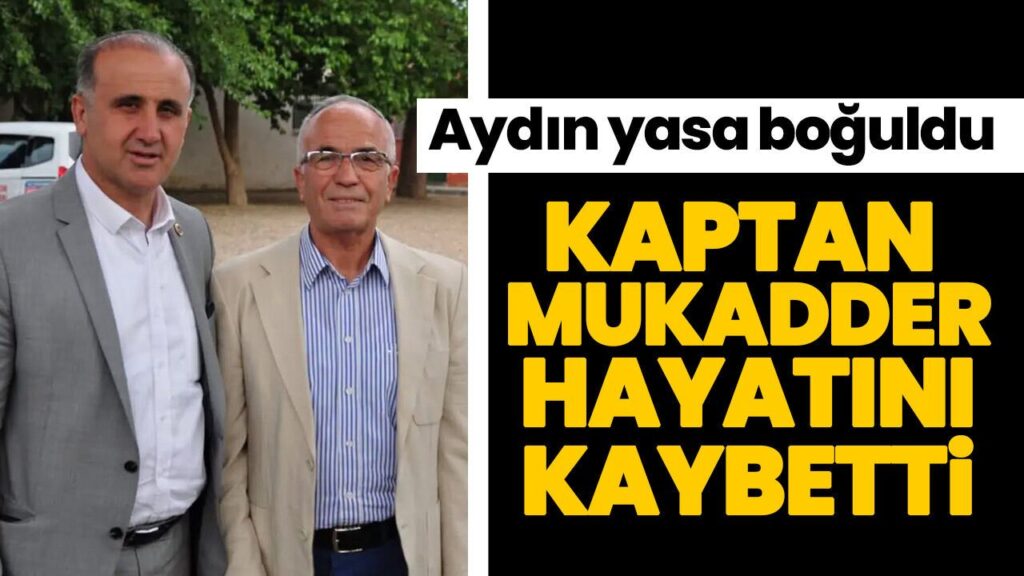 Aydın’da Kaptan Mukadder Yıldırım’ın Ani Vefatı: Kent Yasa Boğdu
