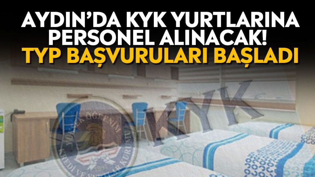 Aydın'da KYK Yurtlarına 200 Personel Alınacak: TYP Başladı