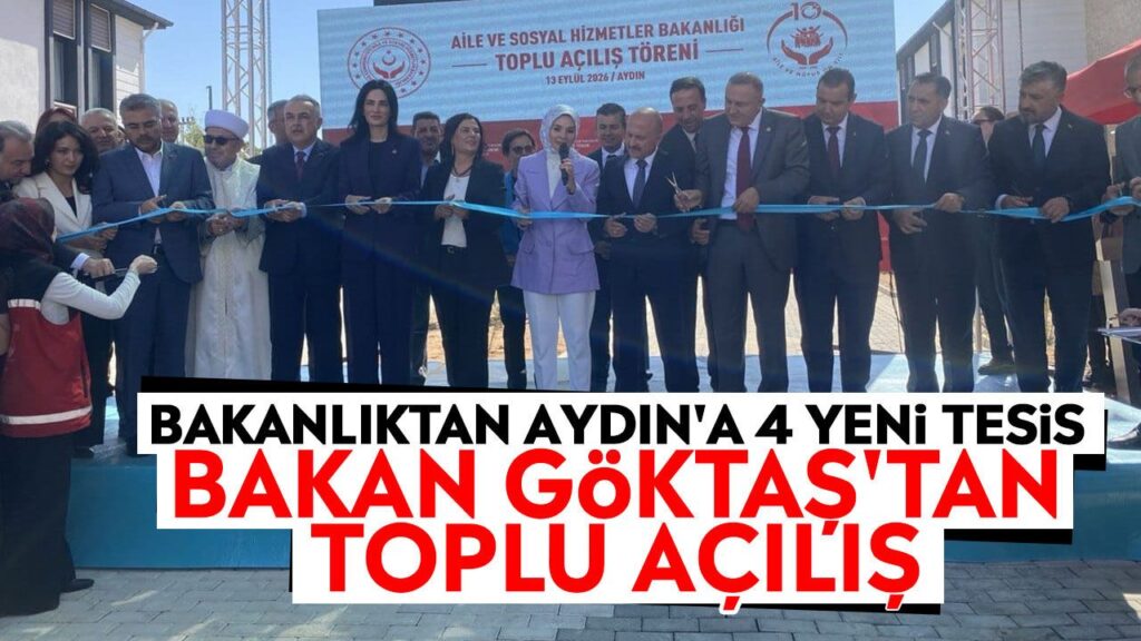 Bakan Göktaş Aydın'da: 4 Yeni Tesis Törenle Hizmete Açıldı