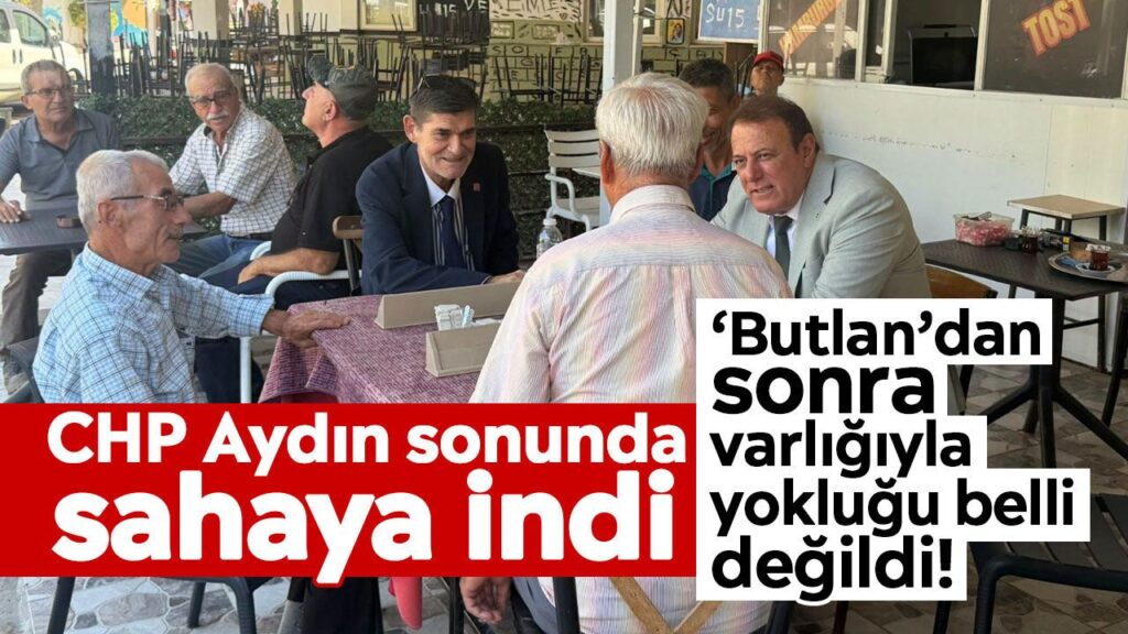 CHP Aydın’da sahaya indi: Butlan sonrası esnafla buluştu