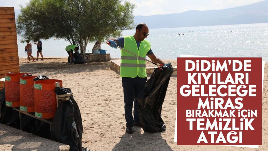 Didim Kulakçı Koyu'nda Kıyı Temizliğiyle Doğa Mirası Korunuyor