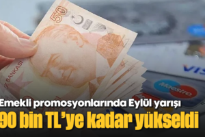 Emekli Promosyonları Eylül’de
