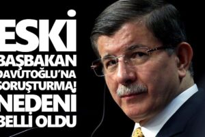 Eski Başbakan Davutoğlu’na