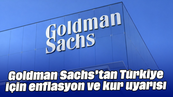 Goldman Sachs'tan Enflasyon