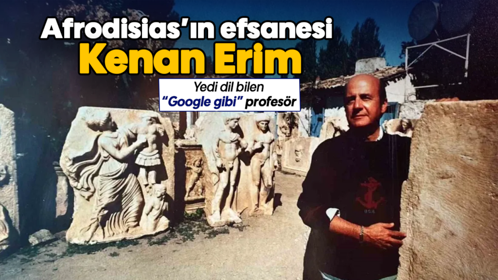 Kenan Erim’in Afrodisias Efsanesi: Yedi Dilli Profesörün İzinde