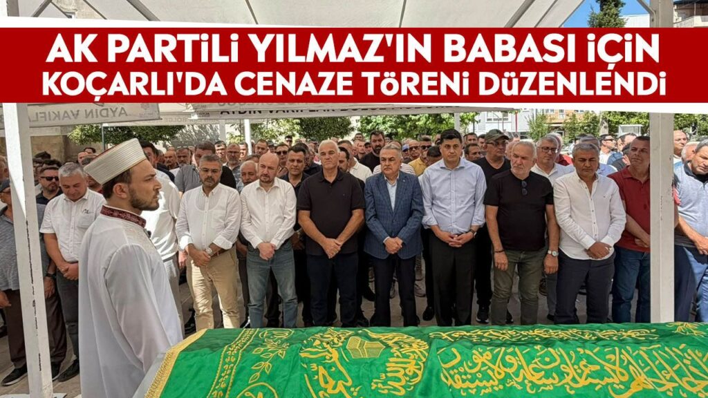 Koçarlı'da Vefa Günü: Lütfi Yılmaz Son Yolculuğuna Uğurlandı
