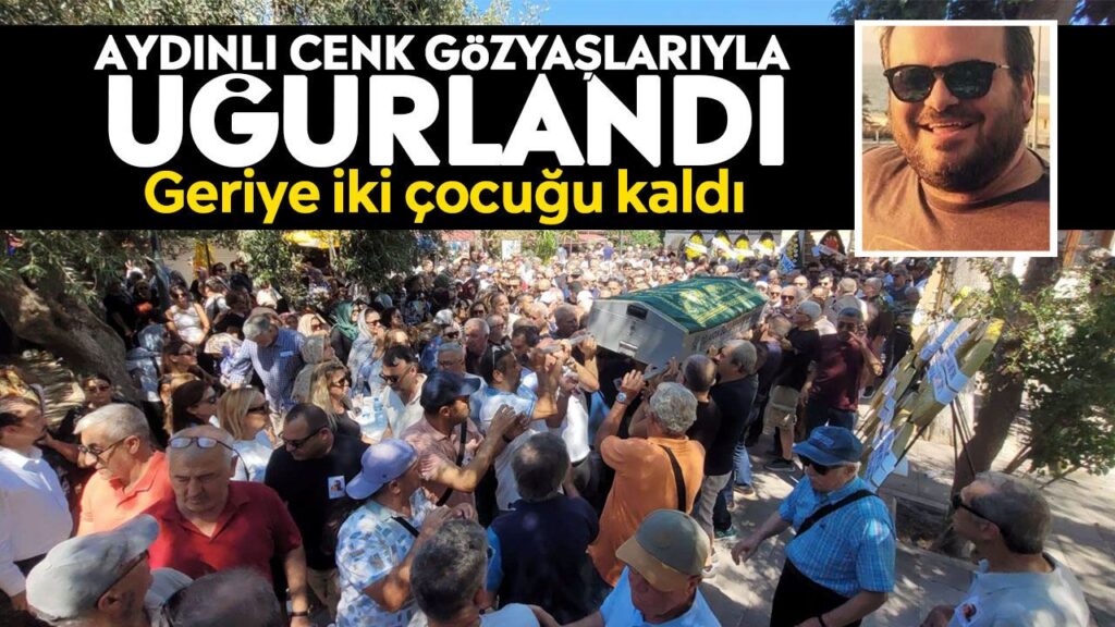 Kuşadası’nda Cenk Altunayar’ın Vedası: Aileye İki Çocuk Kaldı