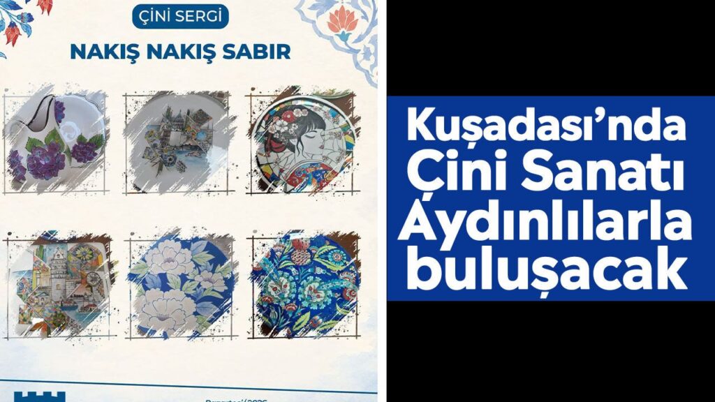 Kuşadası'nda 'Nakış Nakış Sabır' Çini Sergisi Buluşmaya Davet