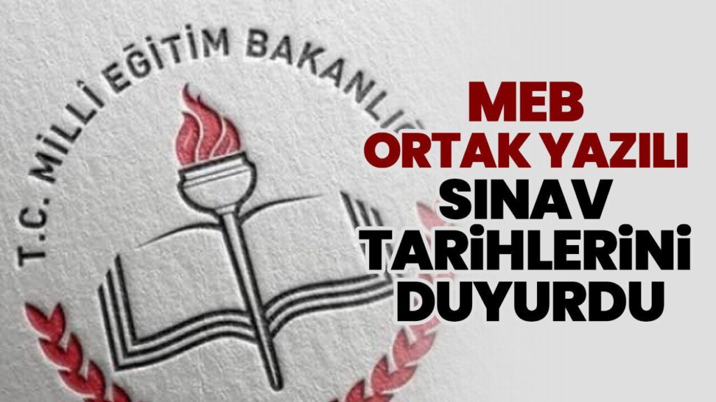 MEB 2026-2027 Ortak Yazılı Sınav Tarihlerini Duyurdu