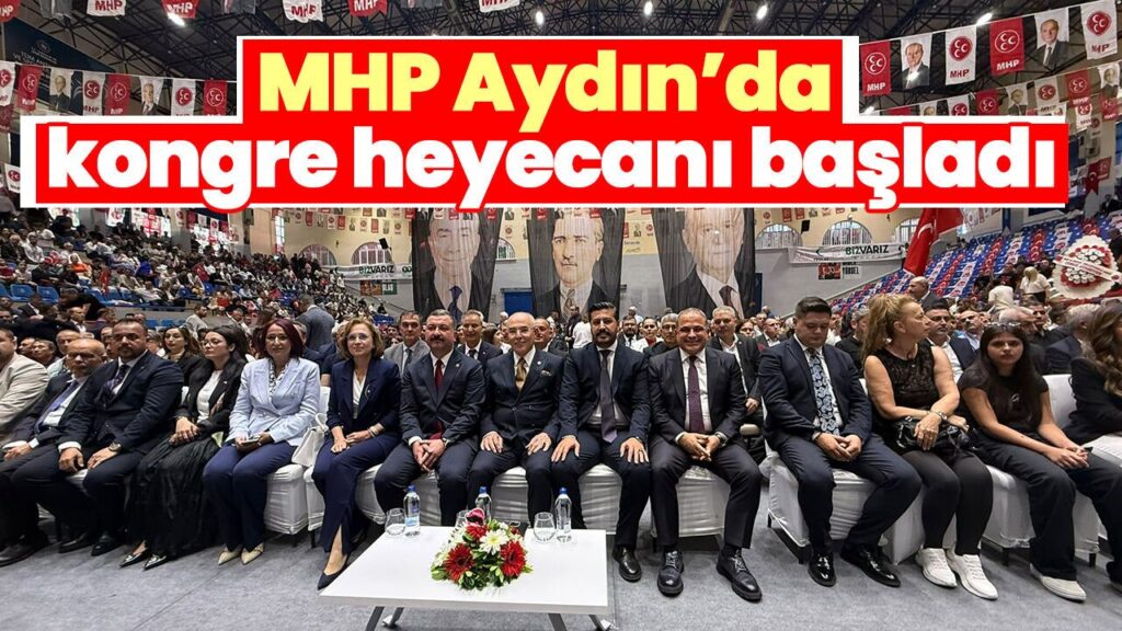 MHP Aydın’da 15. İl Kongresi Başladı, Yeni Yönetim Seçimi Başlıyor