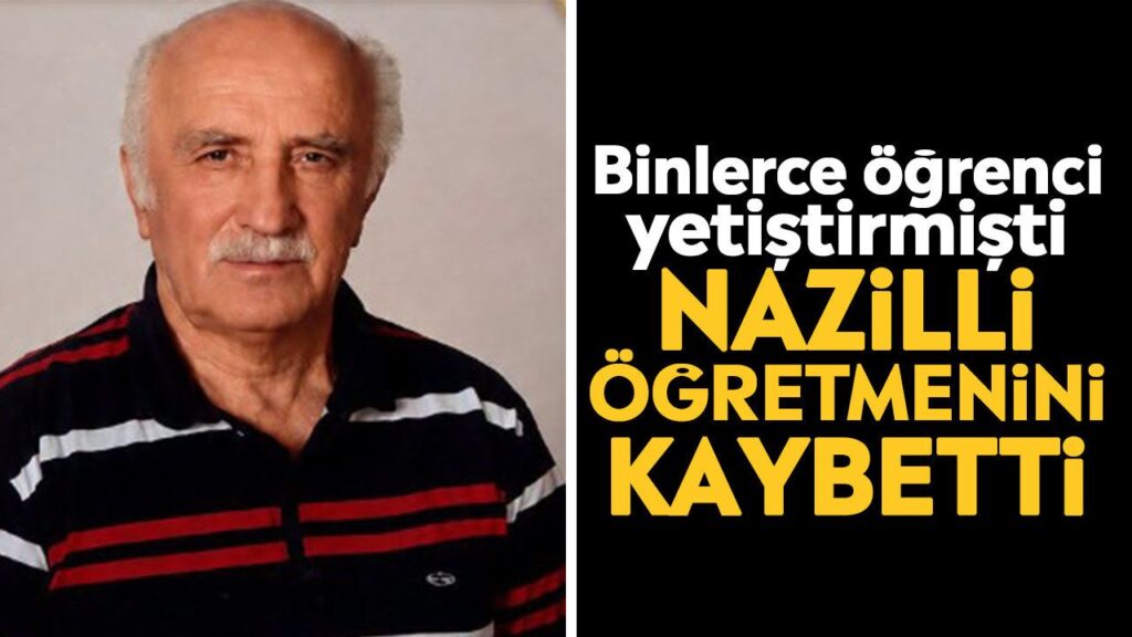 Nazilli Eğitim Camiasının Acı Kaybı: Ahmet Civan Vefat Etti