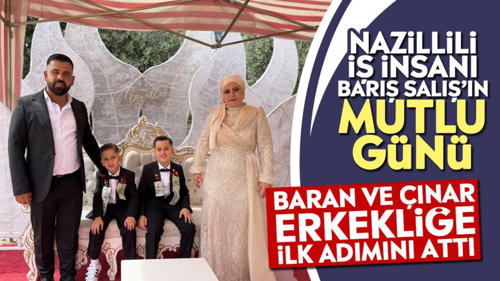 Nazilli İş İnsanı Barış Salış’ın Mutlu Günü: Baran ve Çınar Erkeğe İlk Adım Attı