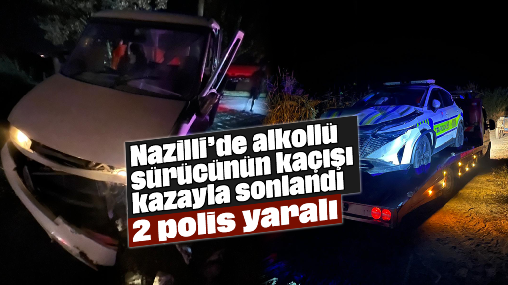 Nazilli Pirlibey Mahallesi’nde Alkollü Sürücünün Kaçışı Kazayla Sonlandı, 2 Polis Yaralı