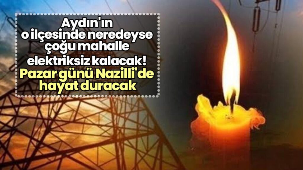 Nazilli’de 9‑14 Saat Arası Planlı Elektrik Kesintisi: Etkilediği Bölgeler
