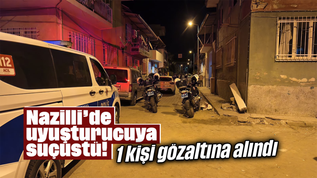 Nazilli'de Narkotik Operasyonu: 93 Sokak’ta Şüpheli Gözaltına Alındı