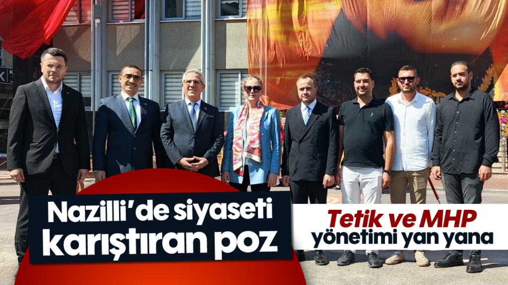 Nazilli'de Siyaset Kulisi: Tetik ve MHP Yönetimi Yan Yana