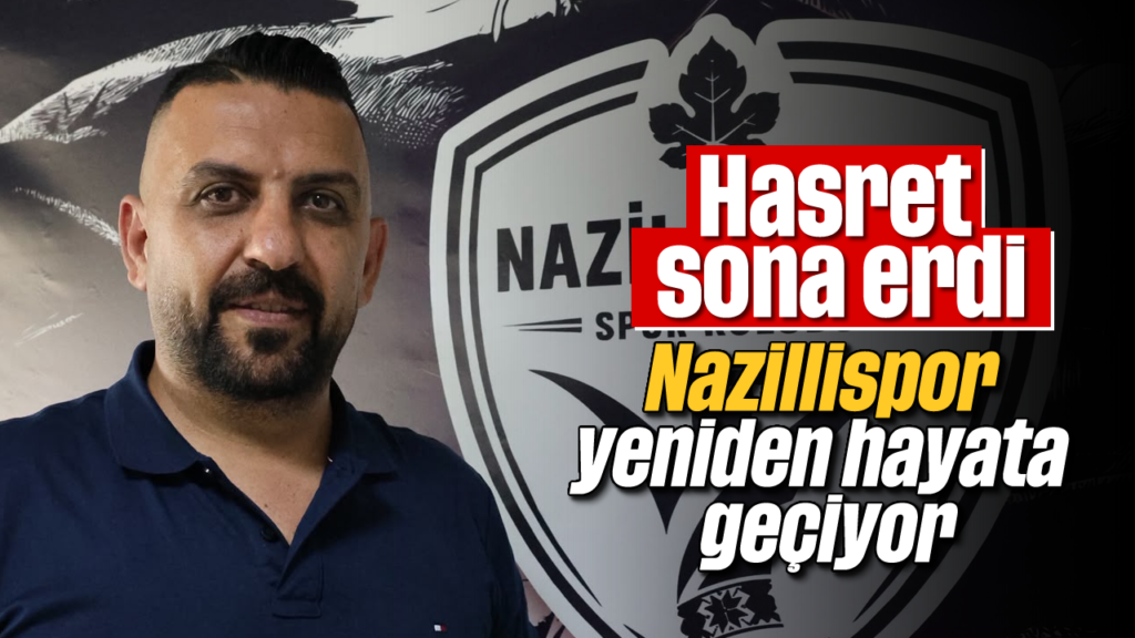Nazillispor Yeniden Hayata Geçiyor: Başkan Abbasoğlu Açıklıyor
