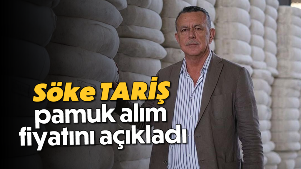 Söke TARİŞ 2026-2027 Pamuk Alım Fiyatını 102 TL Olarak Belirledi