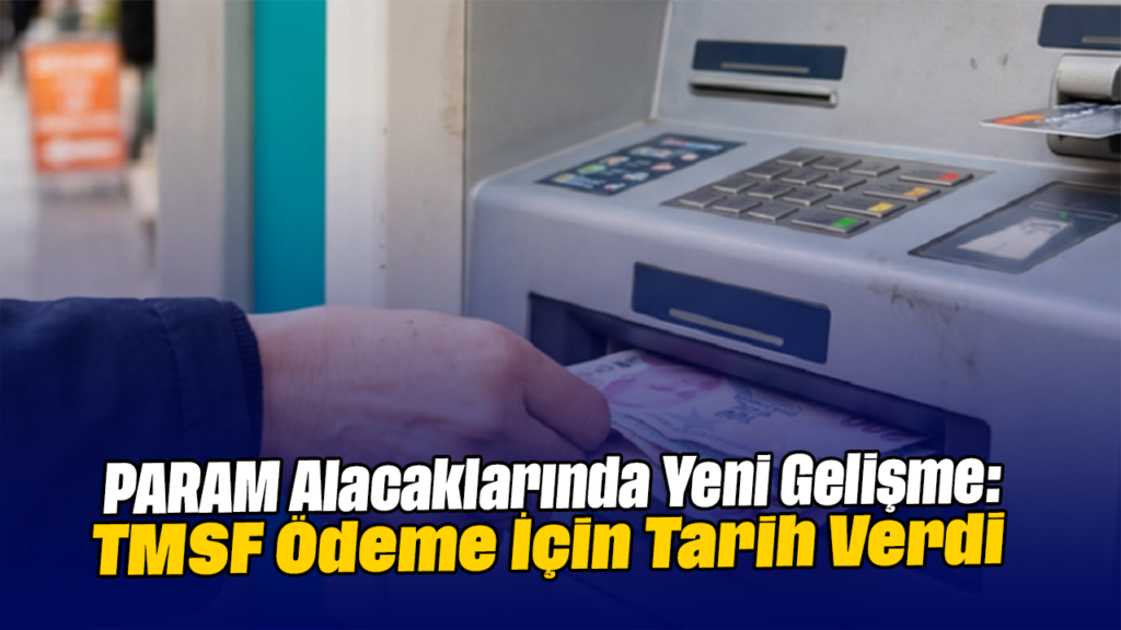 TMSF, PARAM Alacaklarının Yeni Ödeme Takvimini Açıkladı