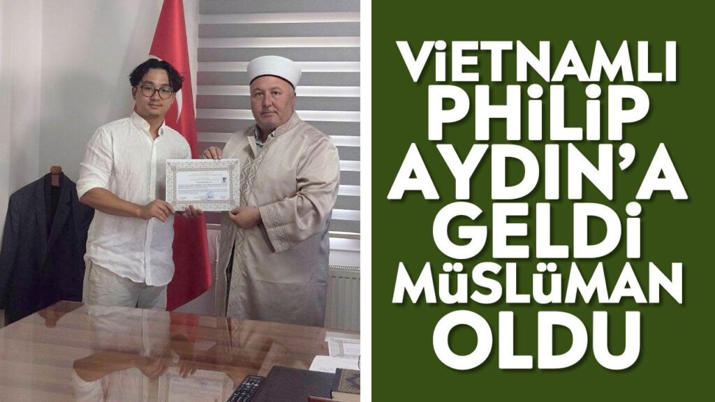 Vietnamlı Philip’in Aydın’da Müslüman Olması ve Nikahı