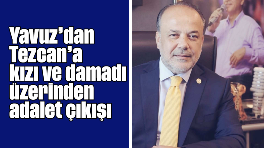 Yavuz’dan Tezcan’a: Kuşadası Adli Soruşturması Çatışmasında Adalet İddiası
