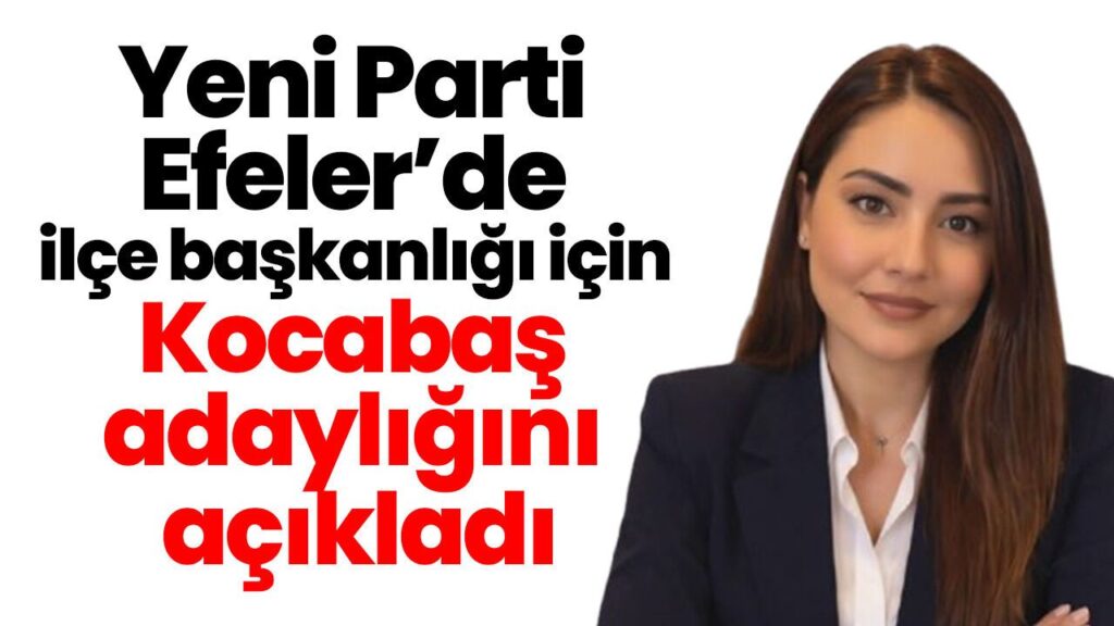 Yeni Parti Efeler İlçe Başkanlığı Adayı Kocabaş'tan “Kurtuluşun Yıl Dönümünde” Açıklama