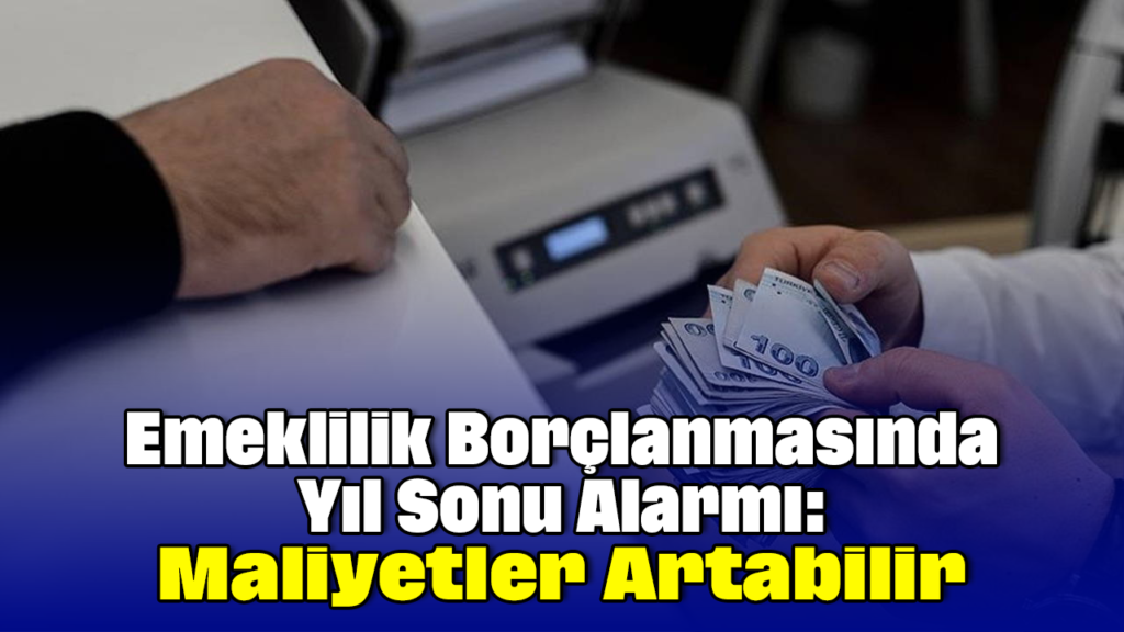 2027 Asgari Ücret Artışı Emeklilik Borçlanma Maliyetlerini 75 Bin TL Yükseltebilir