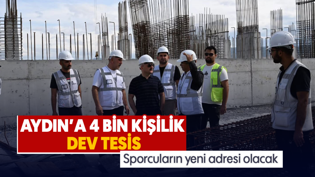 Aydın Çeştepe'de 4 Bin Kişilik Dev Spor Kompleksi Yükseliyor
