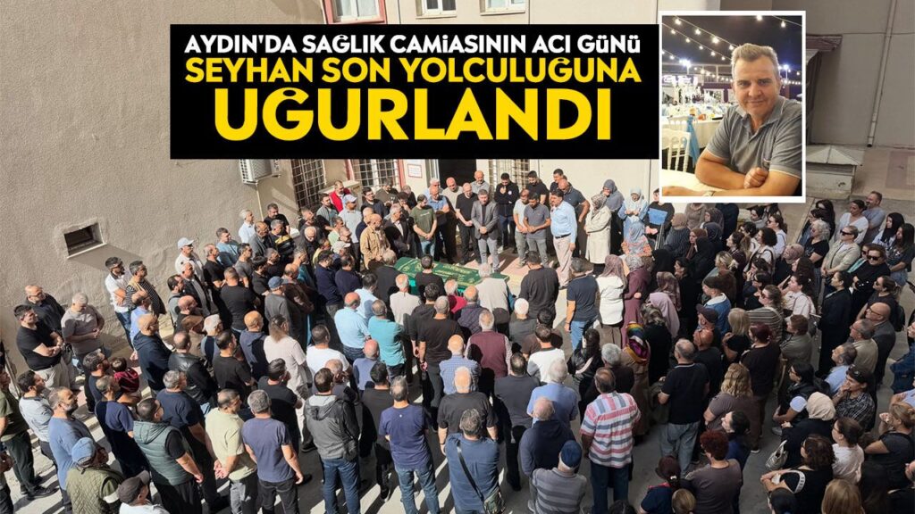 Aydın Söke'de Sarsan Kayıp: Ahmet Seyhan Cenazesi